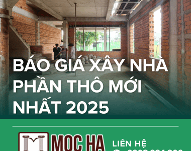 Báo Giá Phần Thô Nhà Phố và Biệt Thự Mới Nhất 2025 – Chuẩn, Rõ Ràng, Không Phát Sinh