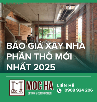 Báo Giá Phần Thô Nhà Phố và Biệt Thự Mới Nhất 2025 – Chuẩn, Rõ Ràng, Không Phát Sinh